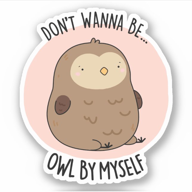 Don't Wanna Be Owl By Myself Funny Owl Pun  (Front)
