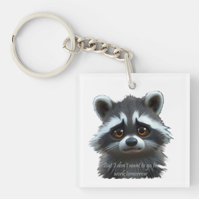 Don't wanna work Raccoon Animal Keychain (Front)