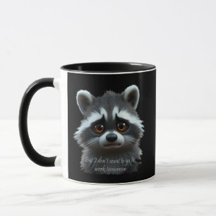Don't wanna work Raccoon Animal Mug