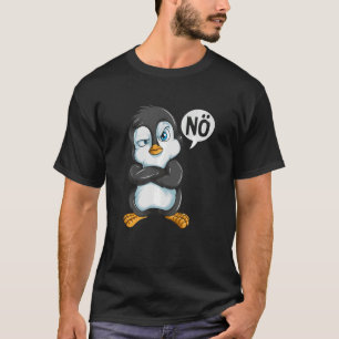 Don't Want To Be In A Bad Mood Penguins Don't Feel T-Shirt