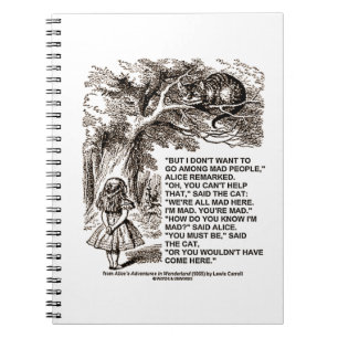 Don't Want To Go Among Mad People Alice Cheshire Notebook