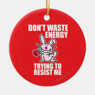 Don't Waste Energy Ceramic Ornament