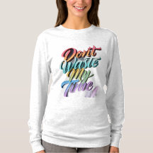 Don't Waste My Time Long Sleeves Top