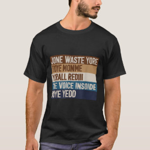Dont Waste Your Time On Me T Shirt The Voice Insid