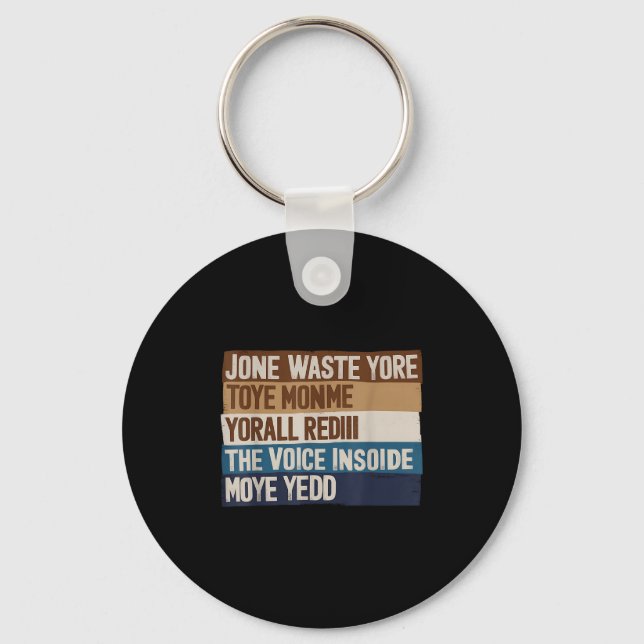 Dont Waste Your Time On Me T Shirt The Voice Insid Keychain (Front)