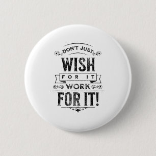 Don't Wish For It, Sitive Message Saying Vintage  2 Inch Round Button