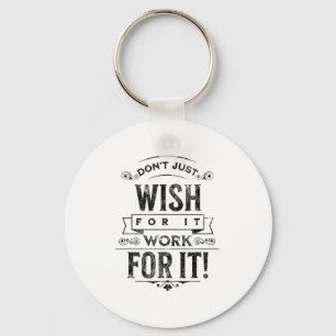 Don't Wish For It, Sitive Message Saying Vintage  Keychain