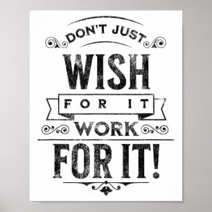 Don't Wish For It, Sitive Message Saying Vintage  Poster