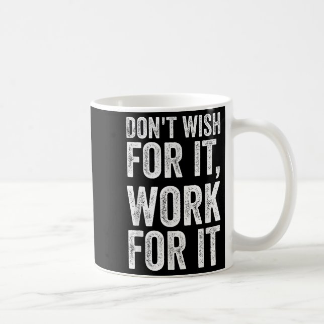 Dont Wish Work For It Motivational Saying  Coffee Mug (Right)