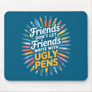 Don't With Friends Don' Let Friends Write Mouse Pad