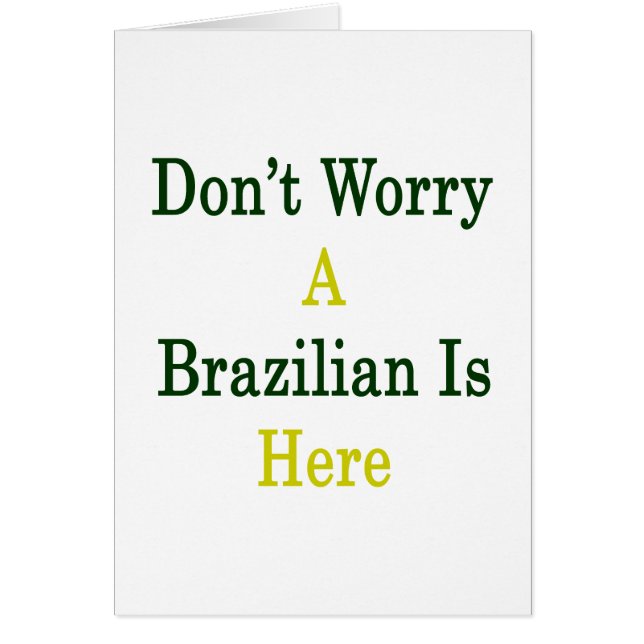 Don't Worry A Brazilian Is Here (Front)