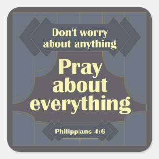 Don't Worry About Anything Philippians 4:6 Square Sticker