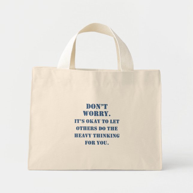 Don't Worry About Plagiarism Mini Tote Bag (Front)