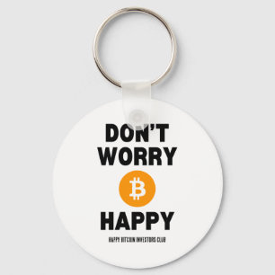 Dont Worry B Itcoin Happy Keychain