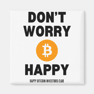 Dont Worry B Itcoin Happy Magnet
