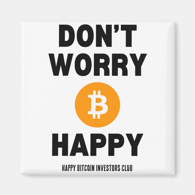 Dont Worry B Itcoin Happy  Magnet (Front)