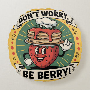 Don't Worry, Be Berry Round Pillow