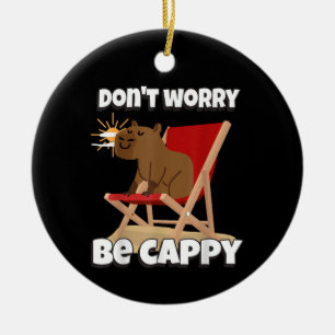 Don't Worry Be Cappy, Cute Capybara Gift Animal  Ceramic Ornament