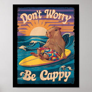 Dont Worry Be Cappy Funny Capybara Surfing Poster
