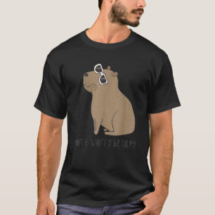 Don't Worry Be Capy Capybara  Rodent T-Shirt