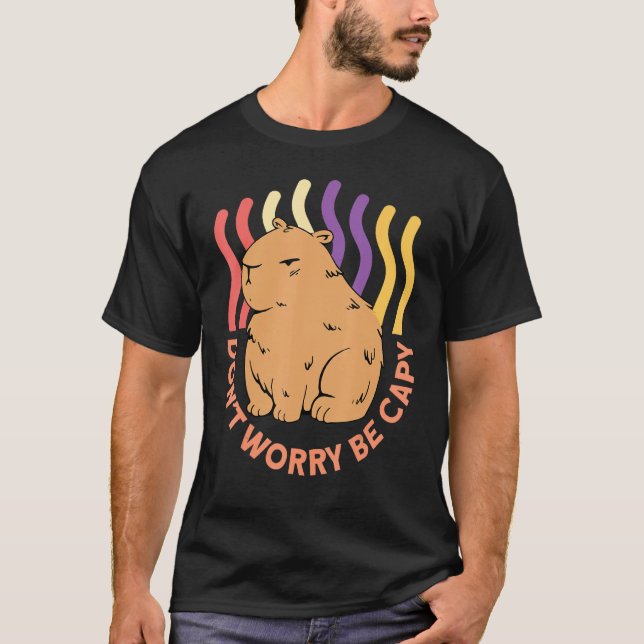 Dont Worry Be Capy Capybaras Rodent Animal Capybar T-Shirt (Front)