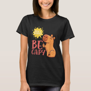 Dont Worry Be Capy Capybaras Rodent Animal Capybar T-Shirt