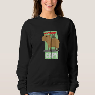Don't Worry Be Capy Cute Capybara Happy Cavy Zip Sweatshirt