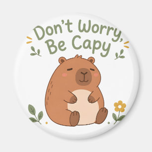 Don't Worry Be Capy Cute Capybara Magnet