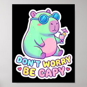 Don't worry be capy cute kawaii capybara summer poster