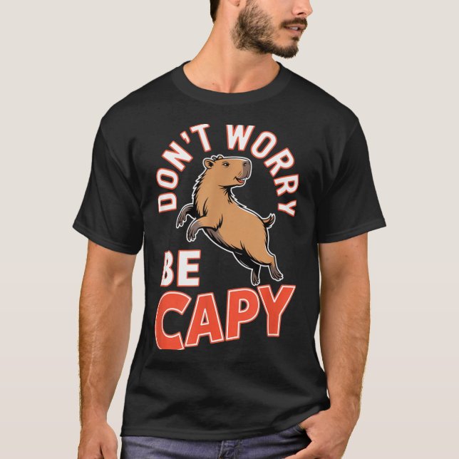 Don't Worry Be Capy Funny Cute Capybara Animal Lov T-Shirt (Front)
