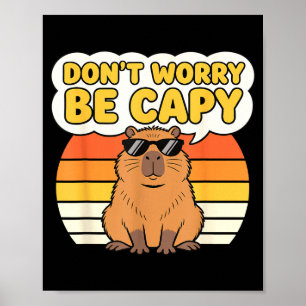 Don't worry be capy funny cute capybara meme retro poster