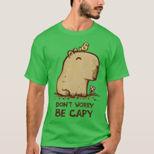 Dont Worry Be Capy T-Shirt