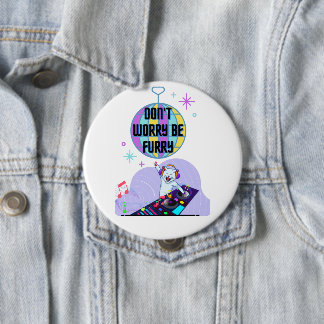 Don't Worry Be Furry 4 Inch Round Button