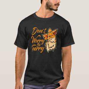Don't Worry Be Furry Fox Animal For Men Women 2 T-Shirt