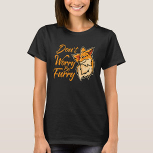 Don't Worry Be Furry Fox   Animal For Men Women 2 T-Shirt