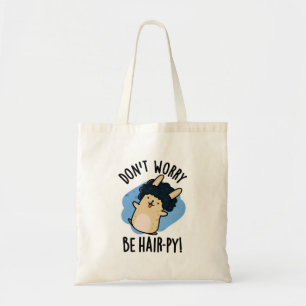 Don't Worry Be Hair-py Funny Hair Pun Tote Bag