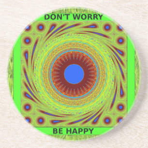 Don't Worry Be Happy Art Print Coaster
