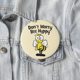 Don't Worry Be Happy Bee   Bumble Bee 4 Inch Round Button