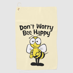 Don't Worry Be Happy Bee   Bumble Bee Golf Towel