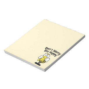 Don't Worry Be Happy Bee   Bumble Bee Notepad