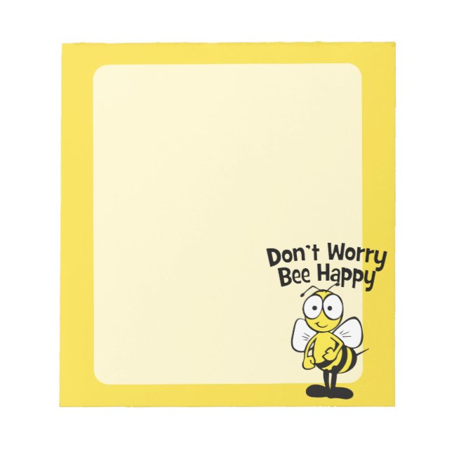 Don't Worry Be Happy Bee | Bumble Bee Yellow Notepad (Front)