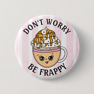 Don't Worry, Be Happy Cute Coffee Pun 2 Inch Round Button