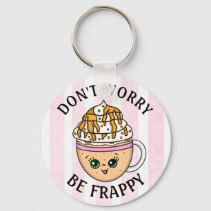 Don't Worry, Be Happy Cute Coffee Pun    Keychain