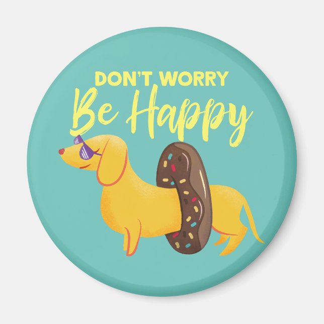 Don't Worry Be Happy Dachshund Quote Illustration Magnet (Front)