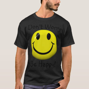 Dont Worry Be Happy Face  T-Shirt