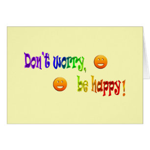 Don't Worry, Be Happy! Greeting Card