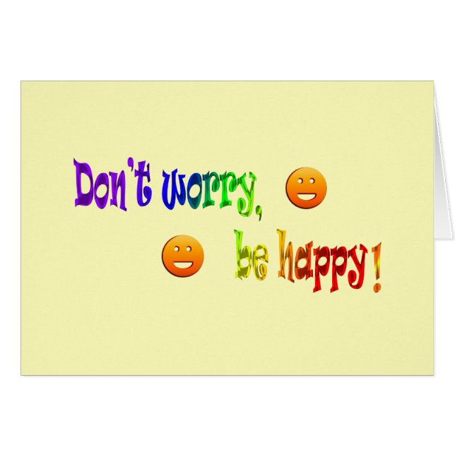 Don't Worry, Be Happy! Greeting Card (Front Horizontal)