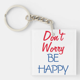 Don't Worry Be Happy Keychain