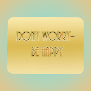 Don't Worry--Be Happy Magnet