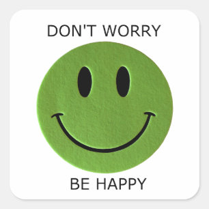 Don't Worry, Be Happy Square Sticker